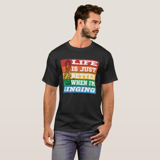 Life is just better when I m Singing Vocal Acapell Tシャツ (正面フル)