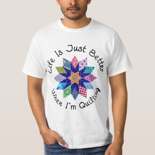 Life is Just Better when I'm Quilting Fabric Flowe Tシャツ (正面)