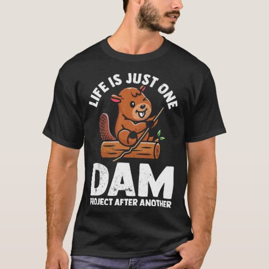 Life is just one dam project after another cute be tシャツ (正面)
