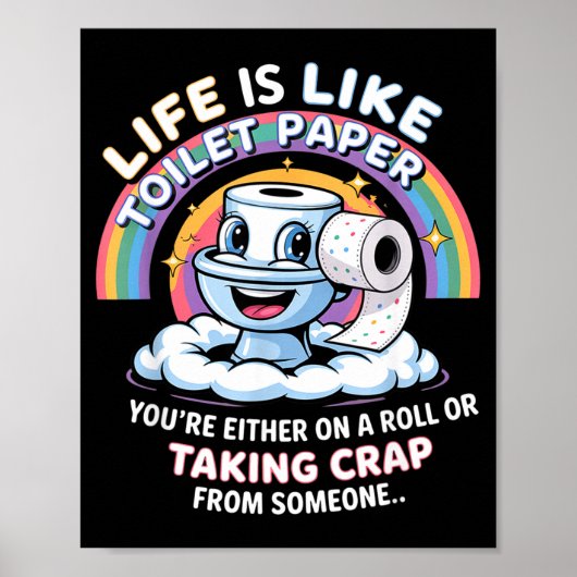 Life Is Like Toilet Paper You're Either On A Roll  ポスター (正面)