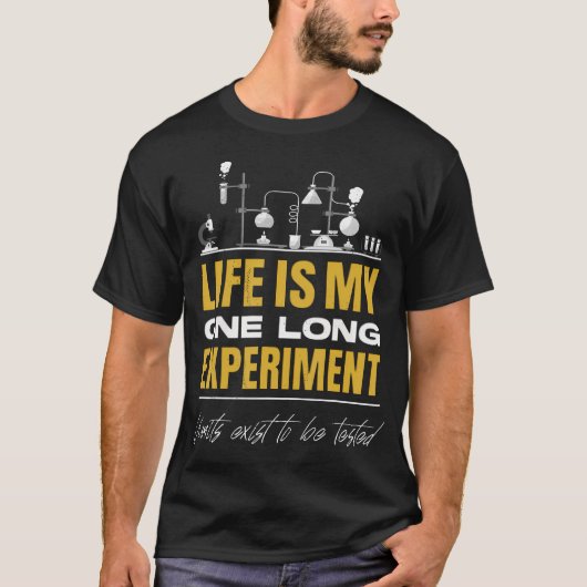 Life Is My One Long Experiment. Motivational Scien Tシャツ (正面)