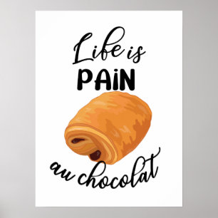 Life is Pain Au Chocolat Funny French Pun ポスター
