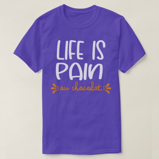 Life Is Pain Au Chocolat Tシャツ (デザイン正面)