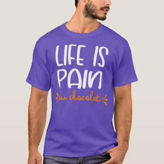 Life Is Pain Au Chocolat Tシャツ