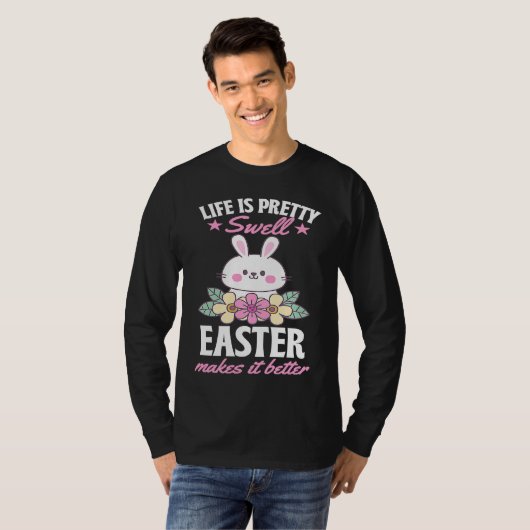Life Is Pretty Swell Easter Makes It Better Bunny  Tシャツ (正面フル)