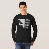 Life Is Short Climb Tall Climber Sport Climbing Bo Tシャツ (正面フル)
