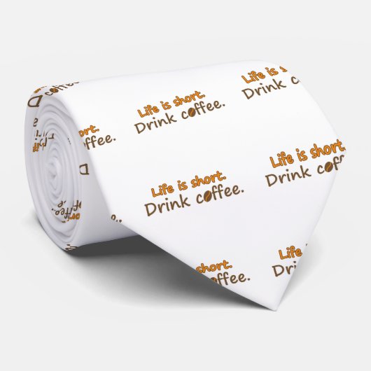Life is short. Drink coffee. Funny Coffee Slogans ネクタイ (ロール)