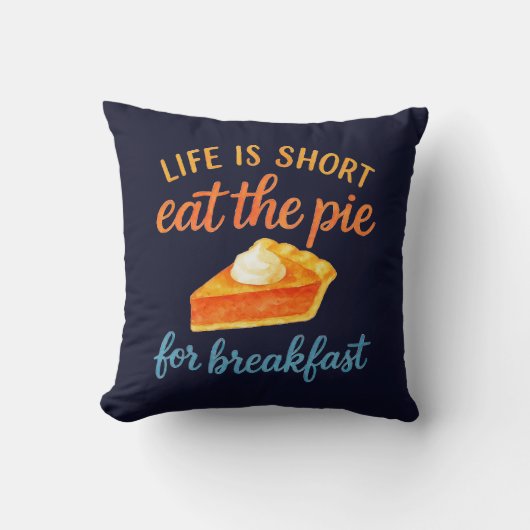 Life Is Short Eat The Pie For Breakfast Sweet Love クッション (正面)
