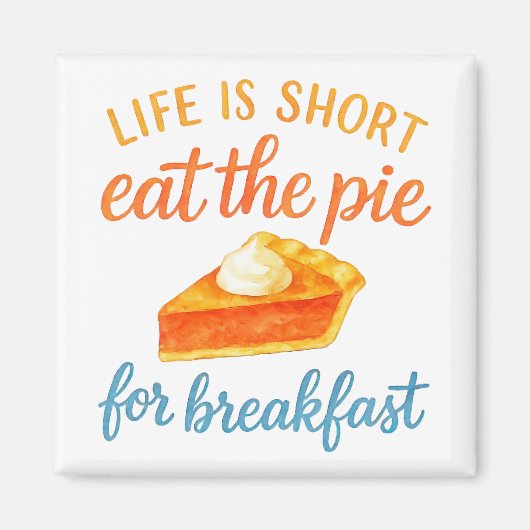 Life Is Short Eat The Pie For Breakfast Sweet Love マグネット (正面)
