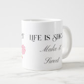 Life Is Short Make It Sweet, Cute Birthday Gift  ジャンボコーヒーマグカップ (正面右)