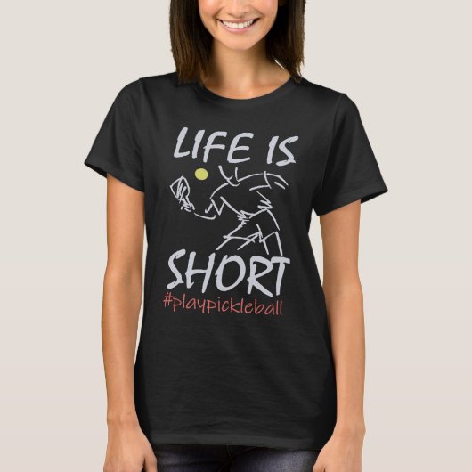 Life Is Short  Play Pickleball Paddbleball Sport Tシャツ (正面)