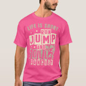 Life Is Short Run Jump Roll Fancily Free Runnings Tシャツ (正面)