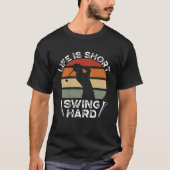 Life Is Short Swing Hard Golfing Backprint Golf Pl Tシャツ (正面)