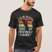 Life Is Short Swing Hard Golfing  Golf Player Tシャツ (正面)