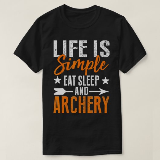 Life is simple eat sleep and archery tシャツ (デザイン正面)