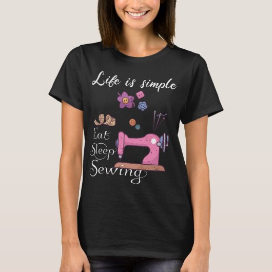 Life is simple - eat sleep sewing tシャツ (正面)