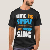 Life is Simple Eat Sleep Sing Barbershop Quartet S Tシャツ (正面)