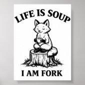 Life Is Soup I’m a Fork Funny Fox Printable ポスター (正面)