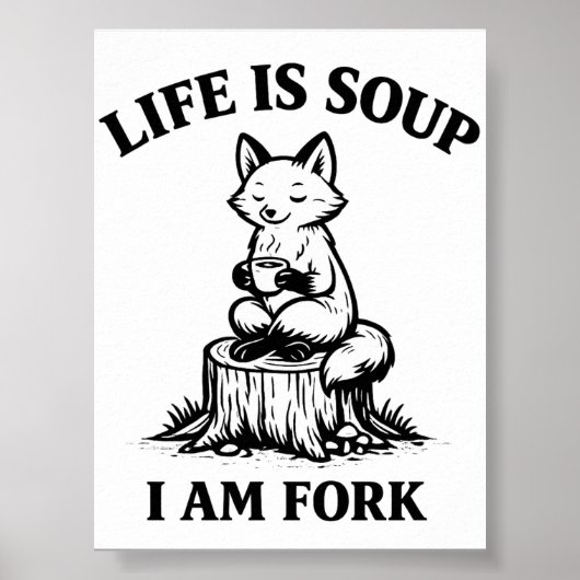 Life Is Soup I’m a Fork Funny Fox Printable ポスター (正面)