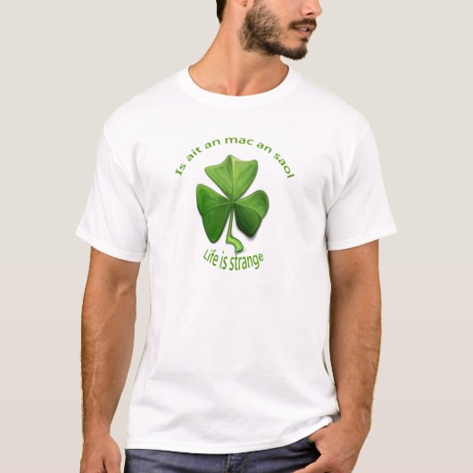 Life is Strange. アイルランドの古いことわざ Tシャツ (正面)
