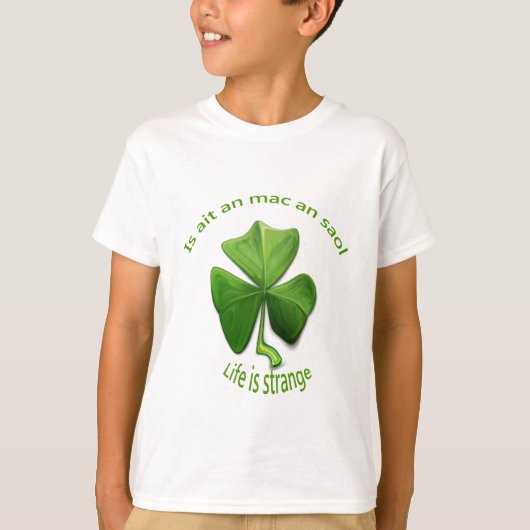 Life is Strange.古いアイルランドの格言 Tシャツ (正面)