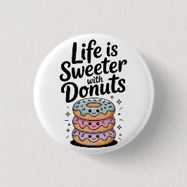 Life Is Sweeter With Donuts 缶バッジ
