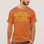 Life Is Temporary Wu-Tang Is Forever Tシャツ (正面)