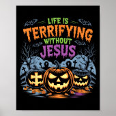 Life Is Terrifying Without Jesus Christian Hallowe ポスター (正面)