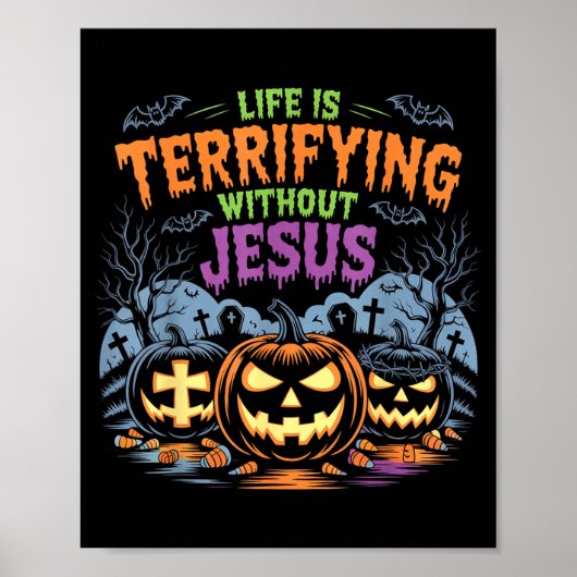 Life Is Terrifying Without Jesus Christian Hallowe ポスター (正面)