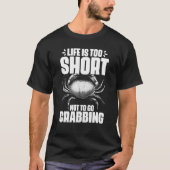 Life Is Too Short Funny Crabbing Catching Crabs Cr Tシャツ (正面)