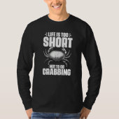 Life Is Too Short Funny Crabbing Catching Crabs Cr Tシャツ (正面)