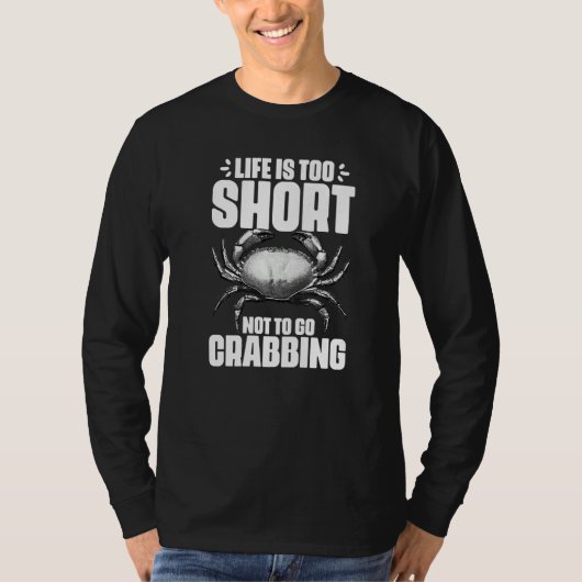 Life Is Too Short Funny Crabbing Catching Crabs Cr Tシャツ (正面)