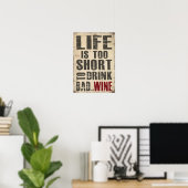 Life is Too Short to Drink Bad Wine ポスター (ホームオフィス)
