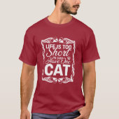 Life is Too Short to Just Have One Cat Funny Tシャツ (正面)