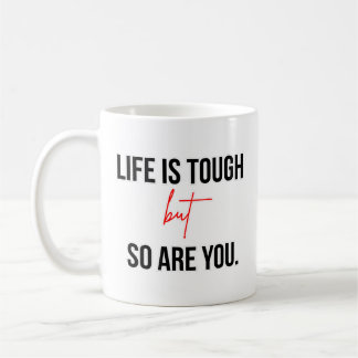Life Is Tough But So Are You Inspirational Quote コーヒーマグカップ