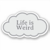 Life Is Weird - Relatable Cloud Sticker シール (正面)