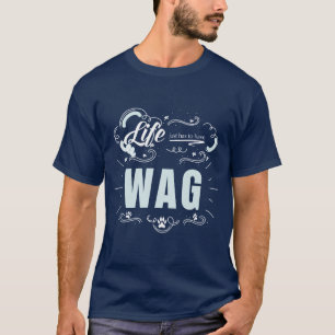 LIFE Just Have WAG Dog Lover Tシャツ