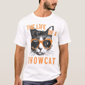 Life of a Showcat Funny Cat Lover Shirt Tシャツ (正面)