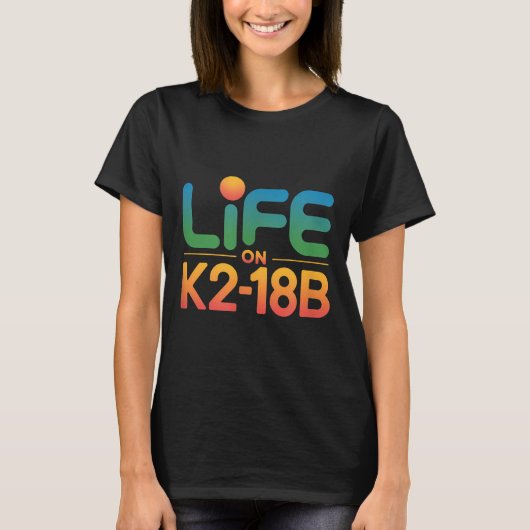 Life On K2-18b, Scientific Evendations Life On Dis Tシャツ (正面)