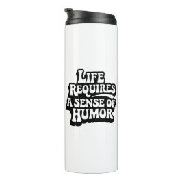 "Life Requires A Sence Of Humor" タンブラー