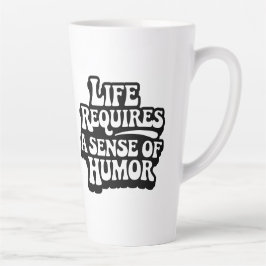 "Life Requires A Sense Of Humor" カフェラテマグ