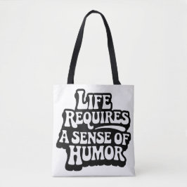 "Life Requires A Sense Of Humor" トートバッグ