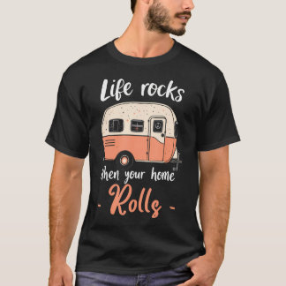 Life Rocks When Your Home Rolls Camping Vacation V Tシャツ