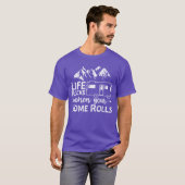 Life Rocks When Your Home Rolls funny Tシャツ (正面フル)