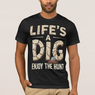 Life’s A Dig, Enjoy The Hunt Tシャツ