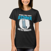 Life s A Wheeze Inhaler Respiratory Asthma Allergy Tシャツ (正面)
