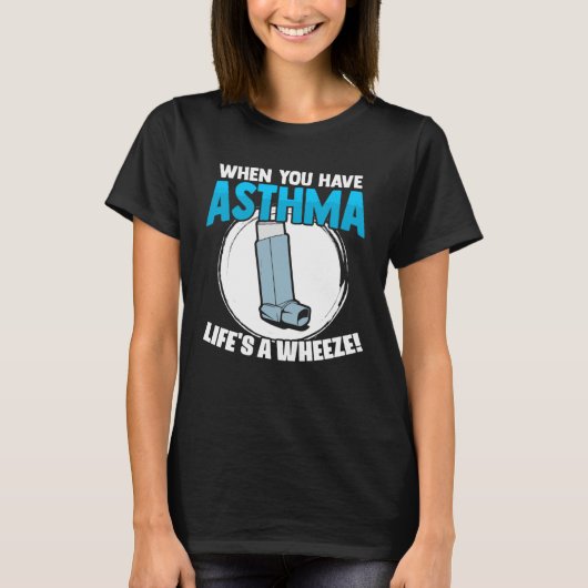 Life s A Wheeze Inhaler Respiratory Asthma Allergy Tシャツ (正面)