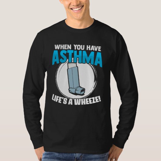 Life s A Wheeze Inhaler Respiratory Asthma Allergy Tシャツ (正面)