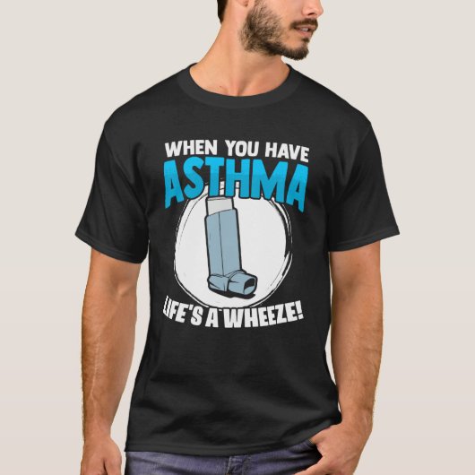 Life s A Wheeze Inhaler Respiratory Asthma Allergy Tシャツ (正面)
