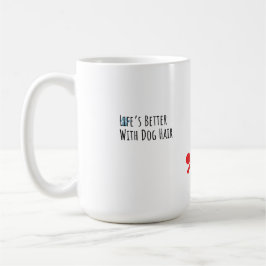 "Life’s Better With Dog Hair" Funny Pet Lover Coff コーヒーマグカップ